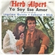 Herb Alpert - Yo Soy Ese Amor = This Guy’s In Love With You / Lagrima Quieta = A Quiet Fear / Cabaret / Slick